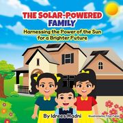 The Solar Powered Family: Harnessing the Power of the Sun for a Brighter Future (en Inglés)