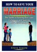 How to Save Your Marriage: Prevent Divorce and Strengthen Your Relationship With Your Spouse (en Inglés)