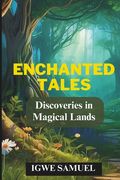 Enchanted Tales: Discoveries in Magical Lands (en Inglés)