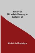Essays of Michel de Montaigne (Volume 2) (en Inglés)