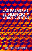 Las palabras, el silencio y otros cuentos