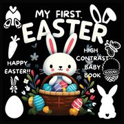 High Contrast Baby Book - Easter: My First Easter High Contrast Baby Book For Newborn, Babies, Infants High Contrast Baby Book for Holidays Black and (en Inglés)