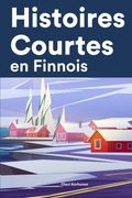 Histoires Courtes en Finnois: Apprendre l'Finnois facilement en lisant des histoires courtes (en Francés)