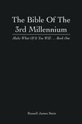 The Bible of the 3rd Millennium: Make What of It You Will... Book One (en Inglés)