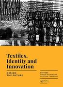 Textiles, Identity and Innovation: Design the Future: Proceedings of the 1st International Textile Design Conference (D_tex 2017), November 2-4, 2017, (en Inglés)