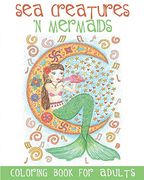 Sea Creatures 'n Mermaids Coloring Book for Adults: Adult Coloring Book With Cute Mermaid Pictures and Aquatic Animals (Fish, Dolphins, Sharks, Etc. ) to Colour in (en Inglés)