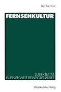 Fernsehkultur: Subjektivität in Einer Welt Bewegter Bilder (en Alemán)