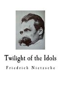 Twilight of the Idols: Friedrich Nietzsche (en Inglés)