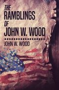 The Ramblings Of John W. Wood (en Inglés)