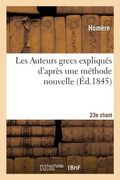 Les Auteurs Grecs Expliqués d'Après Une Méthode Nouvelle Par Deux Traductions Françaises. 23e Chant: Homère (en Francés)