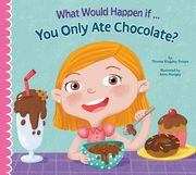 What Would Happen If You Only Ate Chocolate? (en Inglés)