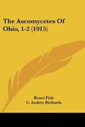 the ascomycetes of ohio, 1-2 (1915) (en Inglés)