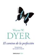 El Camino de la Perfección - Wayne W. Dyer - Debolsillo