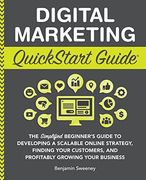Digital Marketing Quickstart Guide: The Simplified Beginner's Guide to Developing a Scalable Online Strategy, Finding Your Customers, and Profitably g (en Inglés)