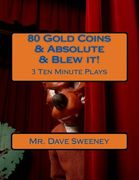 80 Gold Coins & Absolute & Blew it!: 3 Ten Minute Plays (en Inglés)