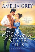 A Gentleman Never Tells: 4 (The Rogues'Dynasty, 4) 