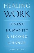 Healing Work: Giving Humanity a Second Chance (en Inglés)