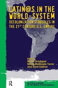 Latino/As in the World-System: Decolonization Struggles in the 21st Century U.S. Empire (en Inglés)