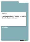 Oppositional Defiance Disorder to Conduct Disorder. Defiant Behaviour (en Inglés)