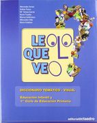 LEO LO QUE VEO: DICCIONARIO TEMATICO-VISUAL. EDUCACION INFANTIL Y 1er. CICLO DE EDUCACION PRIMARIA