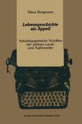 Lebensgeschichte ALS Appell: Autobiographische Schriften Der 'Kleinen Leute' Und Außenseiter (en Alemán)