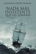 NADA MAS INSISTENTE QUE LAS SOMBRAS (in Spanish)