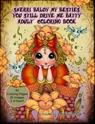 Sherri Baldy My Besties You Still Drive Me Batty Adult Coloring Book (en Inglés)