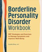 Borderline Personality Disorder Workbook: Dbt Strategies and Exercises to Manage Symptoms and Improve Well-Being (en Inglés)