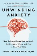 Unwinding Anxiety: New Science Shows how to Break the Cycles of Worry and Fear to Heal Your Mind (en Inglés)