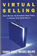 Virtual Selling: Going Beyond the Automated Sales Force to Achieve Total Sales Quality (en Inglés)