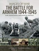 The Battle for Arnhem 1944-1945 (Images of War) (en Inglés)