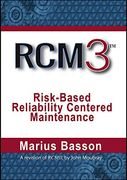 Rcm3: Risk-Based Reliability Centered Maintenance (en Inglés)