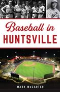 Baseball in Huntsville (en Inglés)