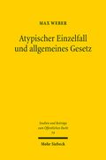 Atypischer Einzelfall Und Allgemeines Gesetz: Die Berucksichtigung Atypischer Sachverhalte Im Zusammenspiel Von Rechtsetzung Und Gebundener Rechtsanwe (en Alemán)