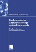 Betriebsrenten im Altersversicherungssystem Deutschlands: Eine Betrachtung aus Volkswirtschaftlicher Sicht (en Alemán)