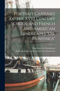 Portrait Canvases of the XVIII Century School and French and American Landscapes "Oil Paintings" (en Inglés)
