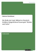 Die Rolle der Lady Milford in Friedrich Schillers bürgerlichem Trauerspiel "Kabale und Liebe" (en Alemán)