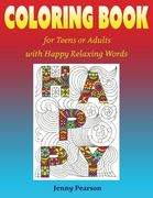 Coloring Book for Teens or Adults with Happy Relaxing Words