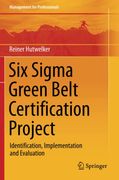 Six Sigma Green Belt Certification Project Identification, Implementation and Evaluation Management for Professionals 