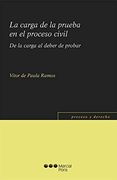 La Carga de la Prueba en el Proceso Civil: De la Carga al Deber de Probar