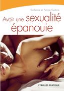 Avoir une sexualité épanouie (en Francés)