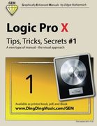 Logic Pro X - Tips, Tricks, Secrets #1: A new type of manual - the visual approach (Volume 1)