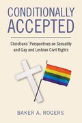 Conditionally Accepted: Christians' Perspectives on Sexuality and Gay and Lesbian Civil Rights (en Inglés)