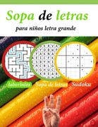 Sopa de Letras Para Niños Letra Grande: 6-8 Años-Pasatiempos Tres Partes Sopa de Letras-Laberintos- Sudoku
