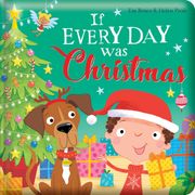 If Every Day Was Christmas: Padded Board Book: Picture Storybook (en Inglés)