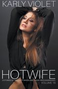 Hotwife: 3 Stories Of Naughty Wives And Their Open Marriages - Volume 16 (en Inglés)