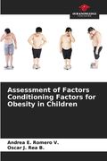 Assessment of Factors Conditioning Factors for Obesity in Children (en Inglés)