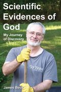 Scientific Evidences of God: My Journey of Discovery (en Inglés)