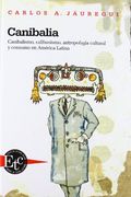 canibalia. canibalismo, calibanismo, antropofagia cultural y consumo en américa latina. tapa dura: 80.00 eur (in Spanish)