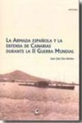 ARMADA ESPAÑOLA Y LA DEFENSA DE CANARIAS: DURANTE LA II GUERRA MU NDIAL (En papel)